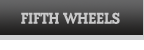 Fifth Wheels